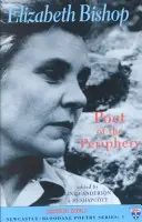 Elizabeth Bishop: Poetka peryferii - Elizabeth Bishop: Poet of the Periphery