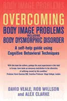 Przezwyciężanie problemów z wizerunkiem ciała, w tym zaburzeń dysmorficznych - Overcoming Body Image Problems including Body Dysmorphic Disorder