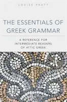 Podstawy gramatyki greckiej: Podręcznik dla średnio zaawansowanych studentów greki attyckiej - The Essentials of Greek Grammer: A Reference for Intermediate Students of Attic Greek