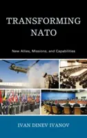 Przekształcanie NATO: Nowi sojusznicy, misje i zdolności - Transforming NATO: New Allies, Missions, and Capabilities