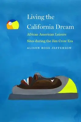 Żyjąc kalifornijskim snem: Miejsca wypoczynku Afroamerykanów w epoce Jima Crowa - Living the California Dream: African American Leisure Sites During the Jim Crow Era