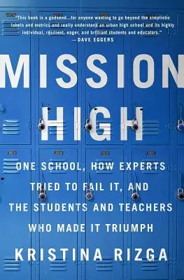 Mission High: Jedna szkoła, jak eksperci próbowali ją zniszczyć oraz uczniowie i nauczyciele, którzy sprawili, że zwyciężyła - Mission High: One School, How Experts Tried to Fail It, and the Students and Teachers Who Made It Triumph