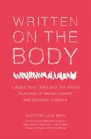 Zapisane na ciele: Listy osób transpłciowych i niebinarnych, które doświadczyły napaści na tle seksualnym i przemocy domowej - Written on the Body: Letters from Trans and Non-Binary Survivors of Sexual Assault and Domestic Violence