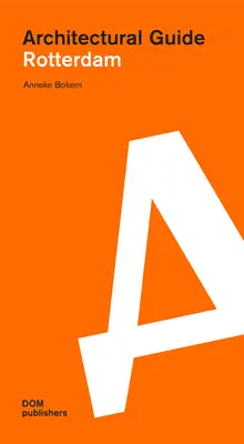 Rotterdam: Przewodnik architektoniczny - Rotterdam: Architectural Guide