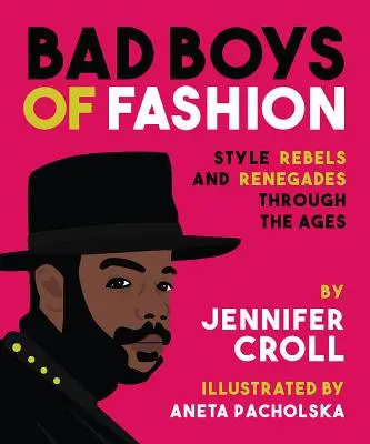 Bad Boys of Fashion: Buntownicy i renegaci stylu na przestrzeni wieków - Bad Boys of Fashion: Style Rebels and Renegades Through the Ages