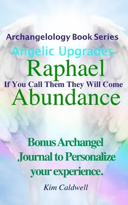 Archangelologia, Obfitość Rafaela: Jeśli ich wezwiesz, przyjdą - Archangelology, Raphael Abundance: If You Call Them They Will Come