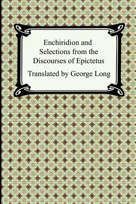 Enchiridion i wybór z dyskursów Epikteta - Enchiridion and Selections from the Discourses of Epictetus