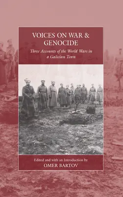 Głosy o wojnie i ludobójstwie: Trzy relacje o wojnach światowych w galicyjskim miasteczku - Voices on War and Genocide: Three Accounts of the World Wars in a Galician Town