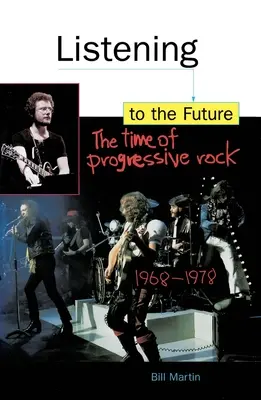 Słuchając przyszłości: Czas progresywnego rocka, 1968-1978 - Listening to the Future: The Time of Progressive Rock, 1968-1978