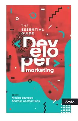 Marketing deweloperski: The Essential Guide - Developer Marketing: The Essential Guide