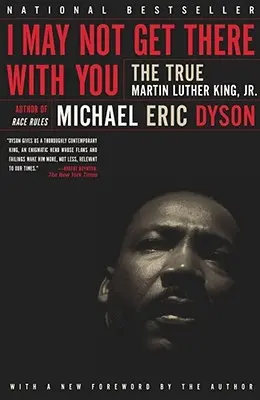 I May Not Get There with You: Prawdziwy Martin Luther King Jr - I May Not Get There with You: The True Martin Luther King Jr