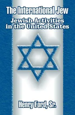 Międzynarodowy Żyd: Działalność Żydów w Stanach Zjednoczonych - The International Jew: Jewish Activities in the United States