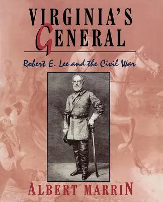 Generał Wirginii: Robert E. Lee i wojna secesyjna - Virginia's General: Robert E. Lee and the Civil War