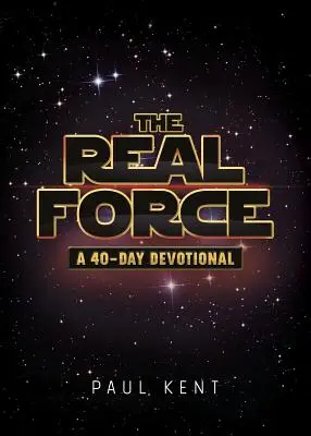 Prawdziwa siła: 40-dniowe nabożeństwo - The Real Force: A 40-Day Devotional