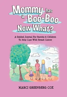 Mama ma bum i co teraz? Dziennik dla rodziców i dzieci pomagający radzić sobie z rakiem piersi - Mommy Has a Boo-Boo Now What?: A Guided Journal For Parents & Children To Help Cope With Breast Cancer