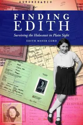 Odnaleźć Edith: Przetrwanie Holokaustu w zasięgu wzroku - Finding Edith: Surviving the Holocaust in Plain Sight