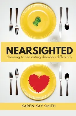 Krótkowzroczny wybór odmiennego postrzegania zaburzeń odżywiania - Nearsighted Choosing to See Eating Disorders Differently