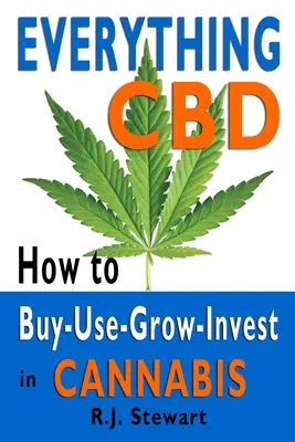 Everything CBD: Jak kupować, używać, uprawiać i inwestować w konopie indyjskie - Everything CBD: How to Buy-Use-Grow-Invest in Cannabis