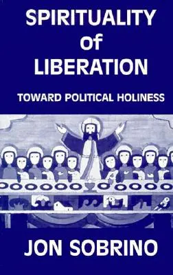 Duchowość wyzwolenia: Ku politycznej świętości - Spirituality of Liberation: Toward Political Holiness