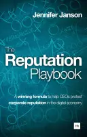 The Reputation Playbook: Zwycięska formuła pomagająca szefom firm chronić reputację korporacji w gospodarce cyfrowej - The Reputation Playbook: A Winning Formula to Help Ceos Protect Corporate Reputation in the Digital Economy