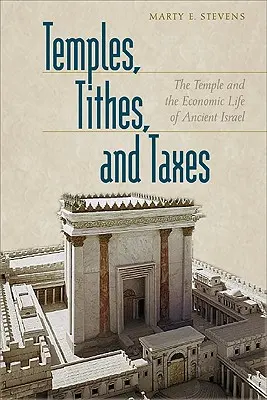 Świątynie, dziesięciny i podatki: Świątynia i życie gospodarcze starożytnego Izraela - Temples, Tithes, and Taxes: The Temple and the Economic Life of Ancient Israel