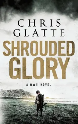 Okryta chwałą: Powieść o II wojnie światowej - Shrouded Glory: A WWII Novel