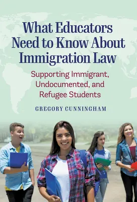 Co nauczyciele powinni wiedzieć o prawie imigracyjnym: Wspieranie studentów imigrantów, osób nieposiadających dokumentów i uchodźców - What Educators Need to Know about Immigration Law: Supporting Immigrant, Undocumented, and Refugee Students