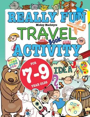 Really Fun Travel Activity Book For 7-9 Year Olds: Zabawny i edukacyjny zeszyt ćwiczeń dla dzieci w wieku od siedmiu do dziewięciu lat - Really Fun Travel Activity Book For 7-9 Year Olds: Fun & educational activity book for seven to nine year old children