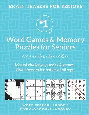 Łamigłówki dla seniorów #1: Gry słowne i łamigłówki pamięciowe dla seniorów. Łamigłówki i gry umysłowe - Łamigłówki dla dorosłych w każdym wieku - Brain Teasers for Seniors #1: Word Games & Memory Puzzles for Seniors. Mental challenge puzzles & games - Brain teasers for adults for all ages