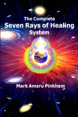 Kompletny system siedmiu promieni uzdrawiania - The Complete Seven Rays of Healing System