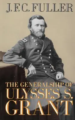 Generałostwo Ulissesa S. Granta - The Generalship of Ulysses S. Grant