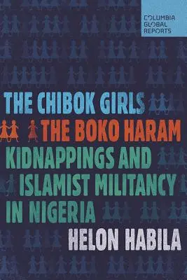 The Chibok Girls: Porwania przez Boko Haram i islamistyczna walka w Nigerii - The Chibok Girls: The Boko Haram Kidnappings and Islamist Militancy in Nigeria