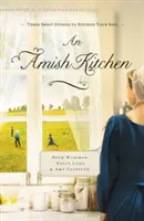 Kuchnia amiszów: Trzy powieści amiszów - An Amish Kitchen: Three Amish Novellas