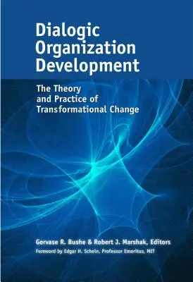 Dialogiczny rozwój organizacji: Teoria i praktyka zmian transformacyjnych - Dialogic Organization Development: The Theory and Practice of Transformational Change