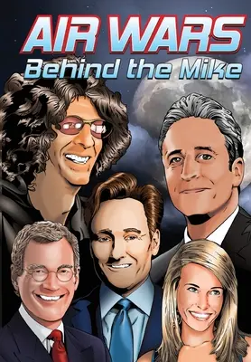 Orbit: Air Wars: Behind the Mike: Howard Stern, David Letterman, Chelsea Handler, Conan O'Brien i Jon Stewart - Orbit: Air Wars: Behind the Mike: Howard Stern, David Letterman, Chelsea Handler, Conan O'Brien and Jon Stewart