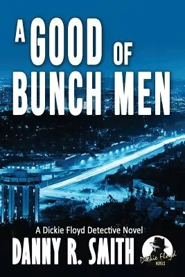 A Good Bunch of Men: Powieść detektywistyczna Dickie Floyda - A Good Bunch of Men: A Dickie Floyd Detective Novel