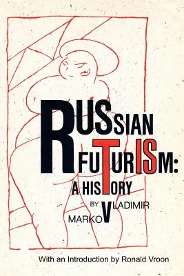 Rosyjski futuryzm: Historia - Russian Futurism: A History