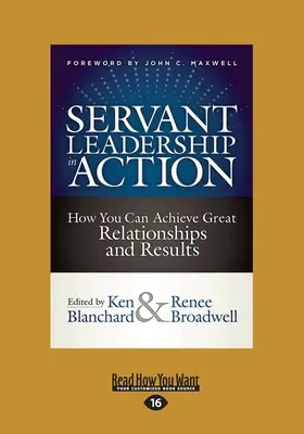 Przywództwo służebne w działaniu: Jak osiągnąć wspaniałe relacje i wyniki (Large Print 16pt) - Servant Leadership in Action: How You Can Achieve Great Relationships and Results (Large Print 16pt)