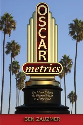Oscarmetrics: Matematyka stojąca za największą nocą w Hollywood - Oscarmetrics: The Math Behind the Biggest Night in Hollywood