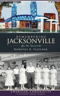 Pamiętając Jacksonville: Na uboczu - Remembering Jacksonville: By the Wayside