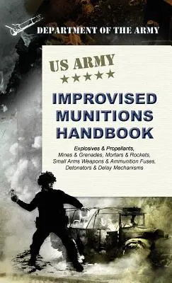 Podręcznik amunicji improwizowanej armii USA - U.S. Army Improvised Munitions Handbook