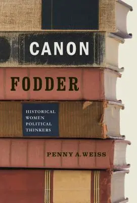 Canon Fodder: Historyczne kobiety myślicielki polityczne - Canon Fodder: Historical Women Political Thinkers