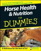 Zdrowie i odżywianie koni dla opornych - Horse Health and Nutrition for Dummies