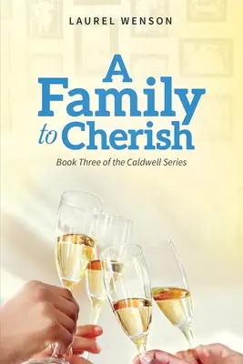 A Family to Cherish: Księga 3 serii Caldwell - A Family to Cherish: Book 3 of the Caldwell Series