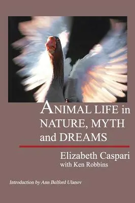 Życie zwierząt w naturze, micie i snach - Animal Life in Nature, Myth and Dreams