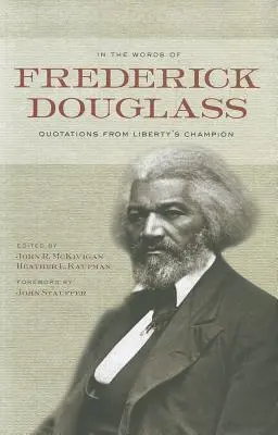 Słowami Fredericka Douglassa: Cytaty mistrza wolności - In the Words of Frederick Douglass: Quotations from Liberty's Champion