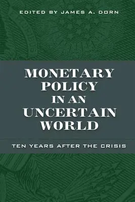 Polityka pieniężna w niepewnym świecie: Dziesięć lat po kryzysie - Monetary Policy in an Uncertain World: Ten Years After the Crisis