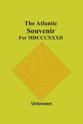 Atlantic Souvenir: Dla Mdcccxxxii - The Atlantic Souvenir: For Mdcccxxxii