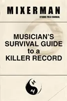 Przewodnik przetrwania muzyka po zabójczym nagraniu - Musician's Survival Guide to a Killer Record