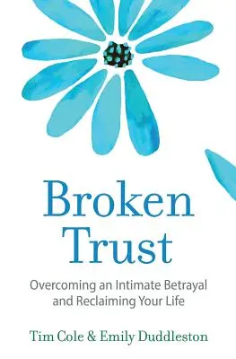 Złamane zaufanie: Przezwyciężenie intymnej zdrady - Broken Trust: Overcoming an Intimate Betrayal